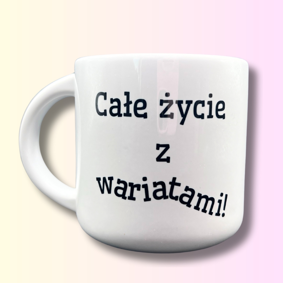 Kubek całe życie z wariatami