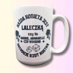 Kubek każda kobieta jest laleczką