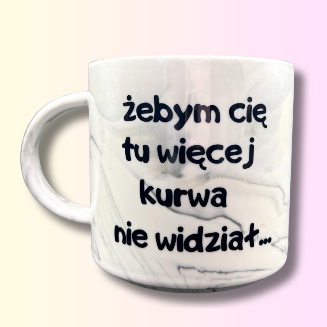 Kubek marmurkowy żebym Cie tu więcej nie widział dla niego szary