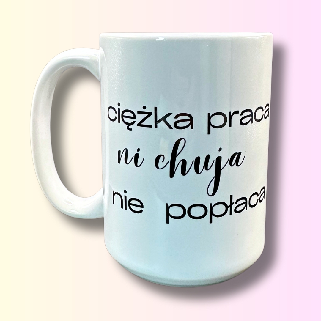 Kubek ciężka praca ni uja nie popłaca