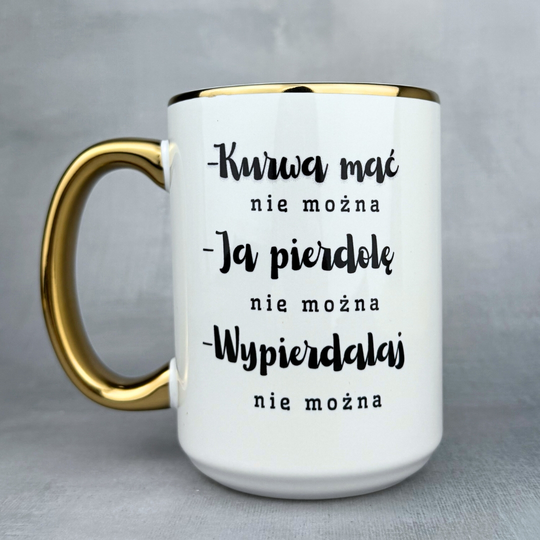 Kubek kurwa mać nie można 450ml ze złotym uchem i rantem