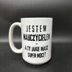 Kubek jestem nauczycielem a ty jakie masz supermoce