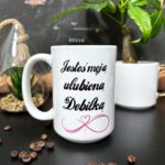 Kubek jesteś moją ulubioną debilką śmieszny kubek dla przyjaciółki