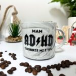 Kubek mam adhd i dobrze mi z tym