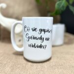 Kubek co się gapisz, gwiazdy nie widziałeś dla niej