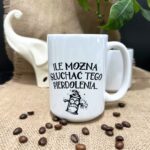 Kubek mi pizda jebana ciśnienie podniosła ile można słuchać tego pierdolenia kubek dla niego