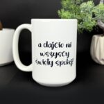 Kubek a dajcie mi wszyscy święty spokój