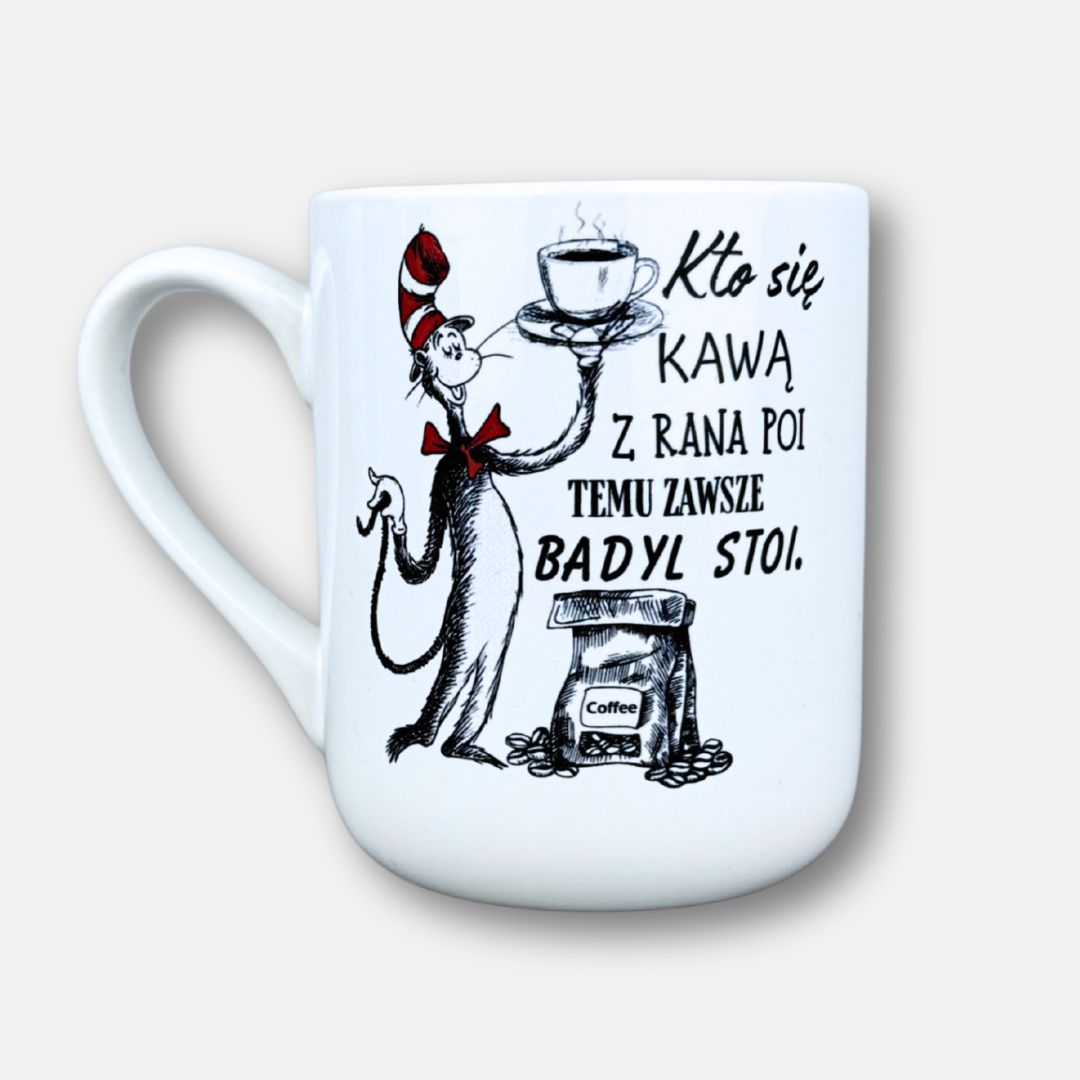 Kubek kto się kawą z rana poi temu zawsze badyl stoi