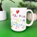 Kubek najlepsza mama na świecie jak od dziecka rysunkowy