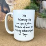 Kubek nie interesuj się cudzym życiem