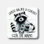 Podkładka pod kubek Znasz bajkę o czasie, cza się napić