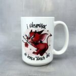 Kubek będę Cię kochać i wkurwiać do końca Twoich dni zabawny prezent dla ukochanej