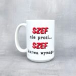 Kubek szef nie prosi... kubek do biura