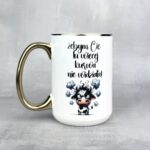 Kubek żebym cię tu więcej kurwa nie widziała Złoty