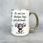 Kubek żebym cię tu więcej kurwa nie widziała Złoty ile można słuchać tego