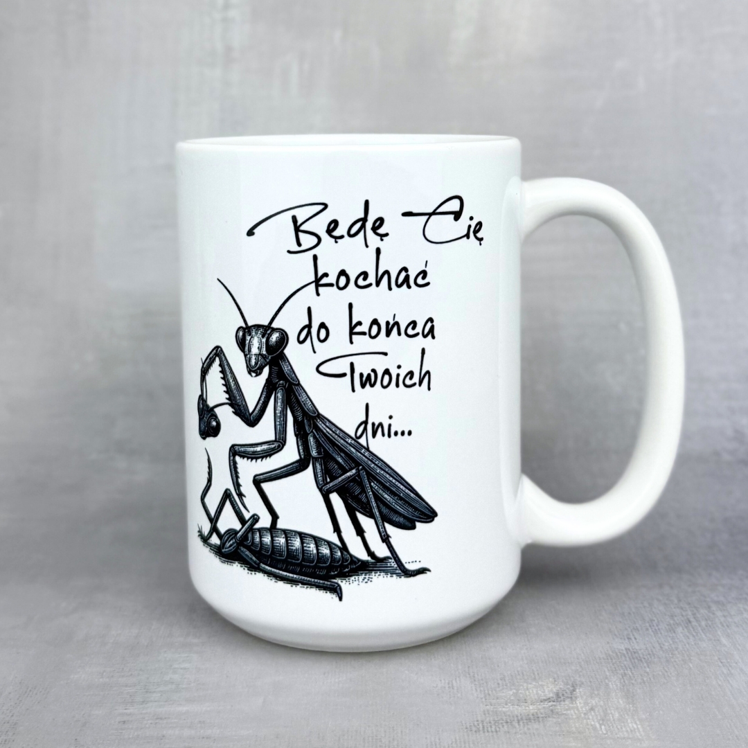 Kubek będę cię kochać do końca Twoich dni (modliszka) klasyczny biały