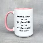 Kubek tylko mnie wkurwiać nie można dla niej