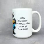 Kubek ustaw się w kolejce i poczekaj aż kurwa zacznie mnie to obchodzić