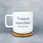 Kubek przestań zapierdalać - odpocznij z bambusowym wieczkiem-podkładką