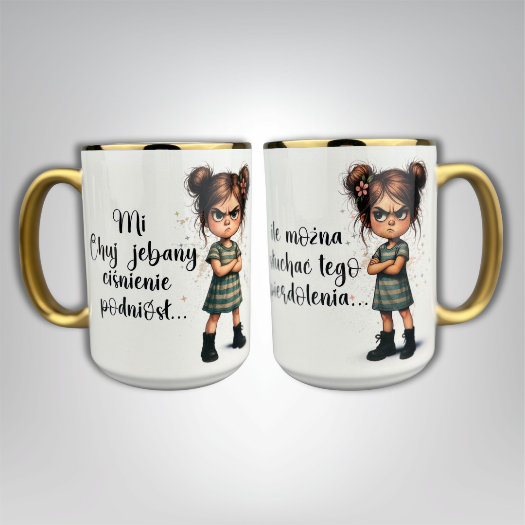 Kubek Mi chuj jebany ciśnienie podniósł, mała złośnica