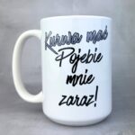 Kubek kurwa mać pojebie mnie zaraz