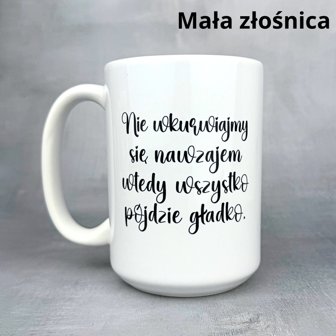 Kubek nie wkurwiajmy się zawzajem Kubek nie wkurwiajmy się zawzajem mała złośnica dla niej