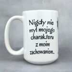 Kubek Nigdy nie myl mojego charakteru z moim zachowaniem (Mały Złośnik) nowość