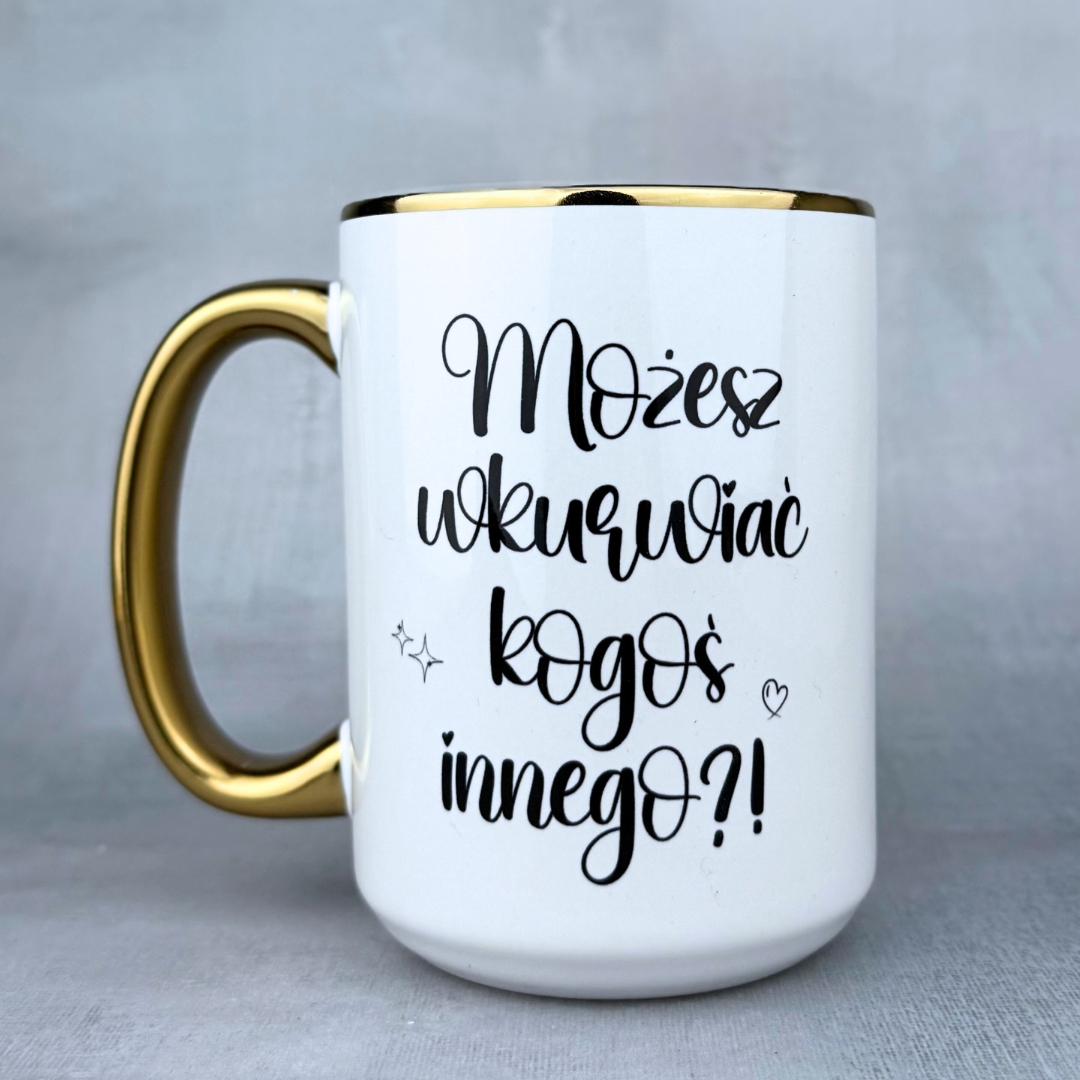 Kubek możesz wkurwiać kogoś innego (mała złośnica) 450ml złoty