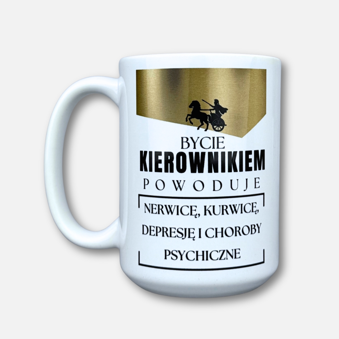 Kubek bycie kierownikiem powoduje (nowość) nerwicę kurwicę depresję i choroby psychiczne