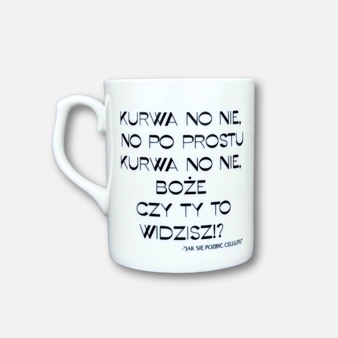 Kubek porcelanowy kurwa no nie no po prostu kurwa no nie boże czy ty to widzisz