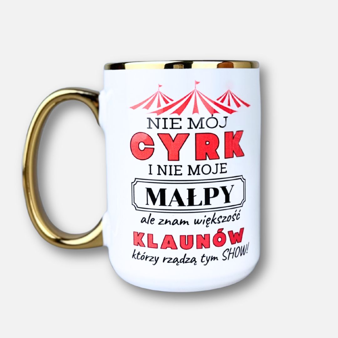 Kubek nie mój cyrk i nie moje małpy