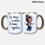 Kubek ty masz problem ja mam wyjebane nowość 450ml złoty