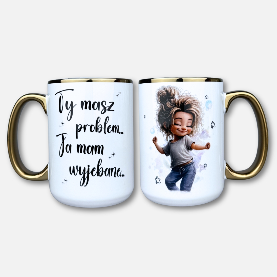 Kubek ty masz problem ja mam wyjebane nowość