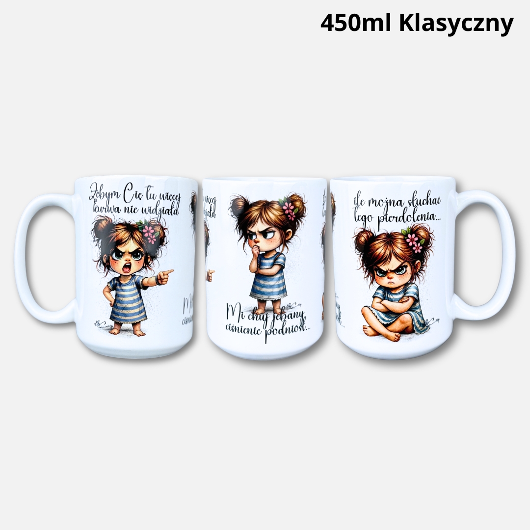 Kubek żebym Cię tu więcej nie widziała 450ml klasyczny (Mała Złośnica)