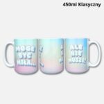 Kubek mogę być miła... ale nie muszę (full color) 450ml klasyczny