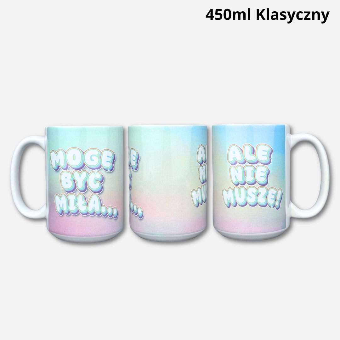 Kubek mogę być miła... ale nie muszę (full color) 450ml klasyczny