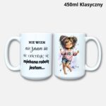 Kubek nie wiem nie znam się (Mała Złośnica) 450ml klasyczny