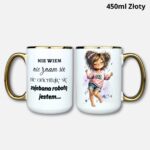 Kubek nie wiem nie znam się (Mała Złośnica) 450ml złoty