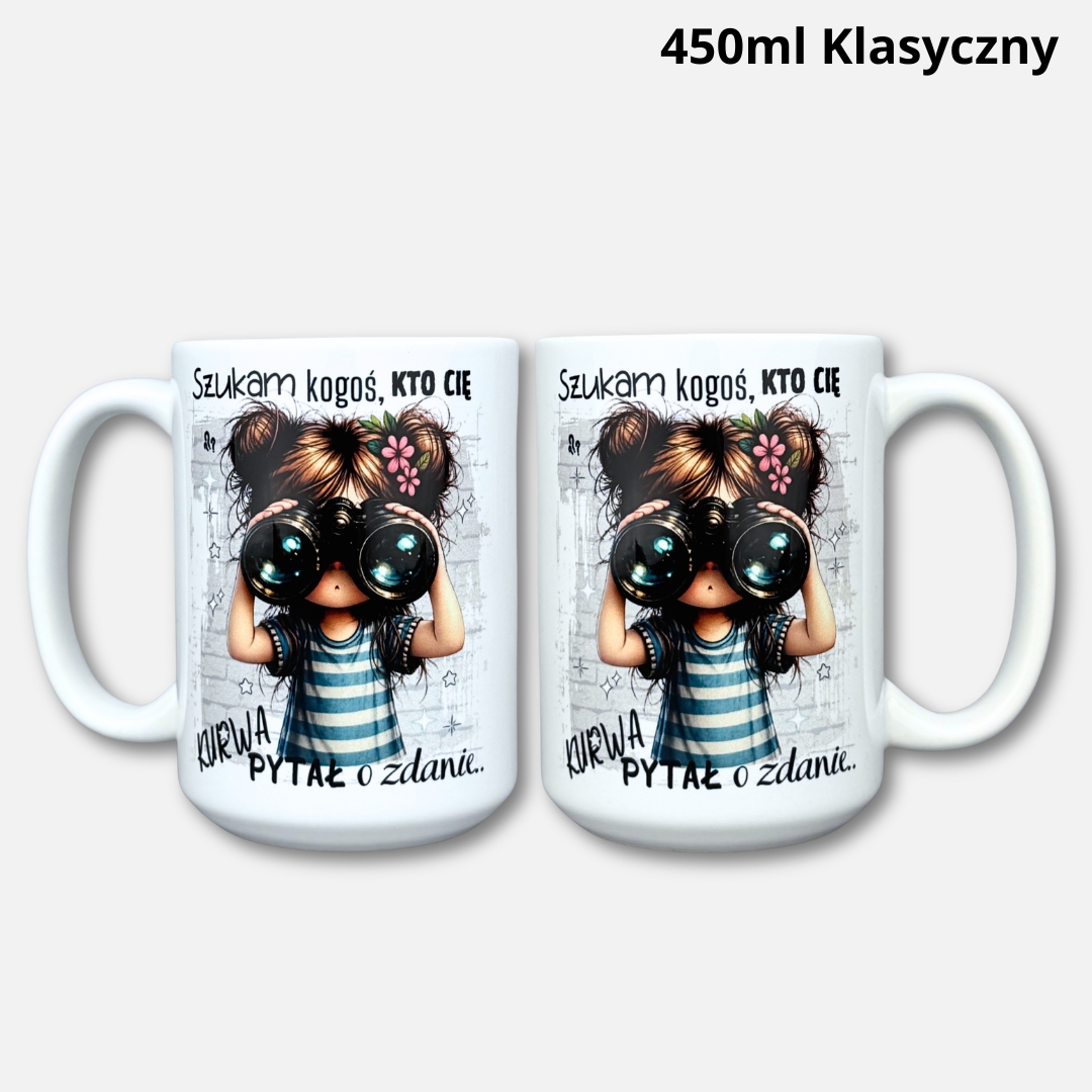 Kubek szukam kogoś kto cię pytał o zdanie (Mała Złośnica) 450ml klasyczny