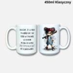 Kubek w pracy powinien być taki dzień... (Mała Złośnica) 450ml klasyczny