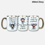 Kubek żebym cie tu więcej nie widziała (z krówką) 450ml złoty