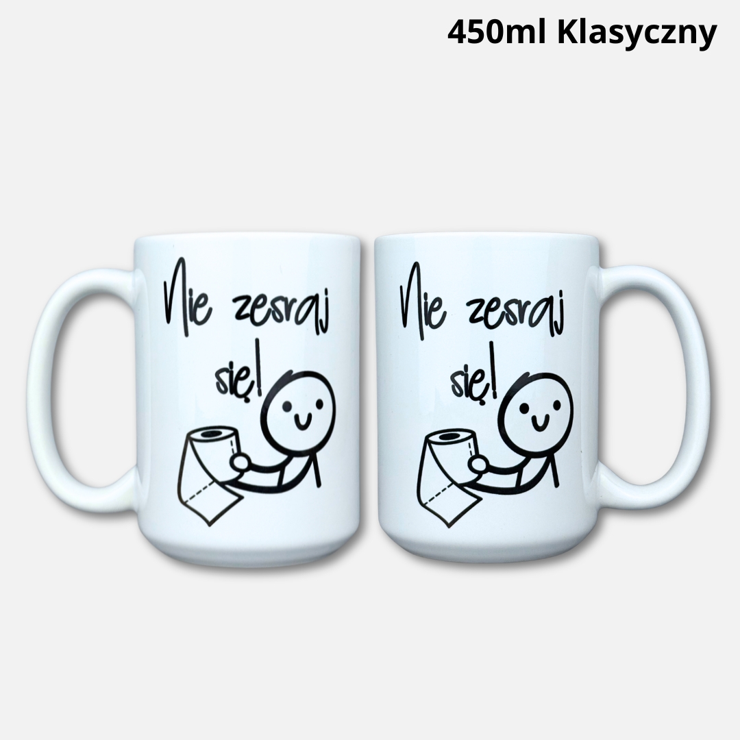 Kubek Nie zesraj się (mem) 450ml klasyczny