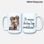 Kubek ile można słuchać tego pierdolenia (blondi) 450ml klasyczny
