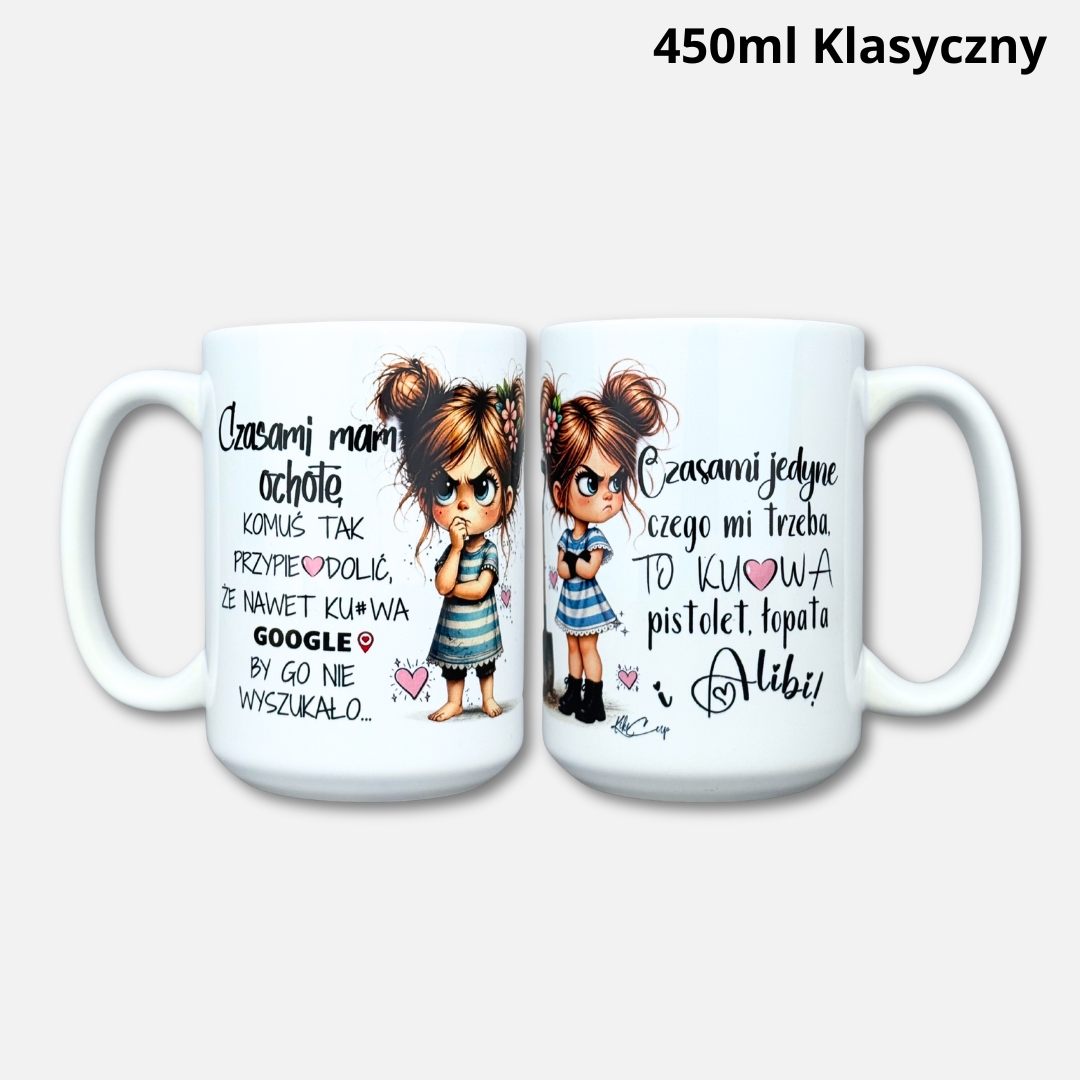 Kubek czasami jedyne czego mi trzeba to... Alibi (Mała Złośnica)