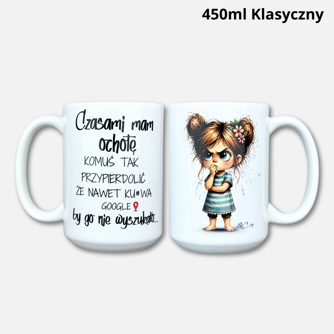 Kubek czasami mam ochotę... (Mała Złośnica) nowość 450ml klasyczny
