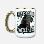 Kubek nie drażnij tatozaura