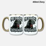 Kubek nie drażnij tatozaura 450ml złoty