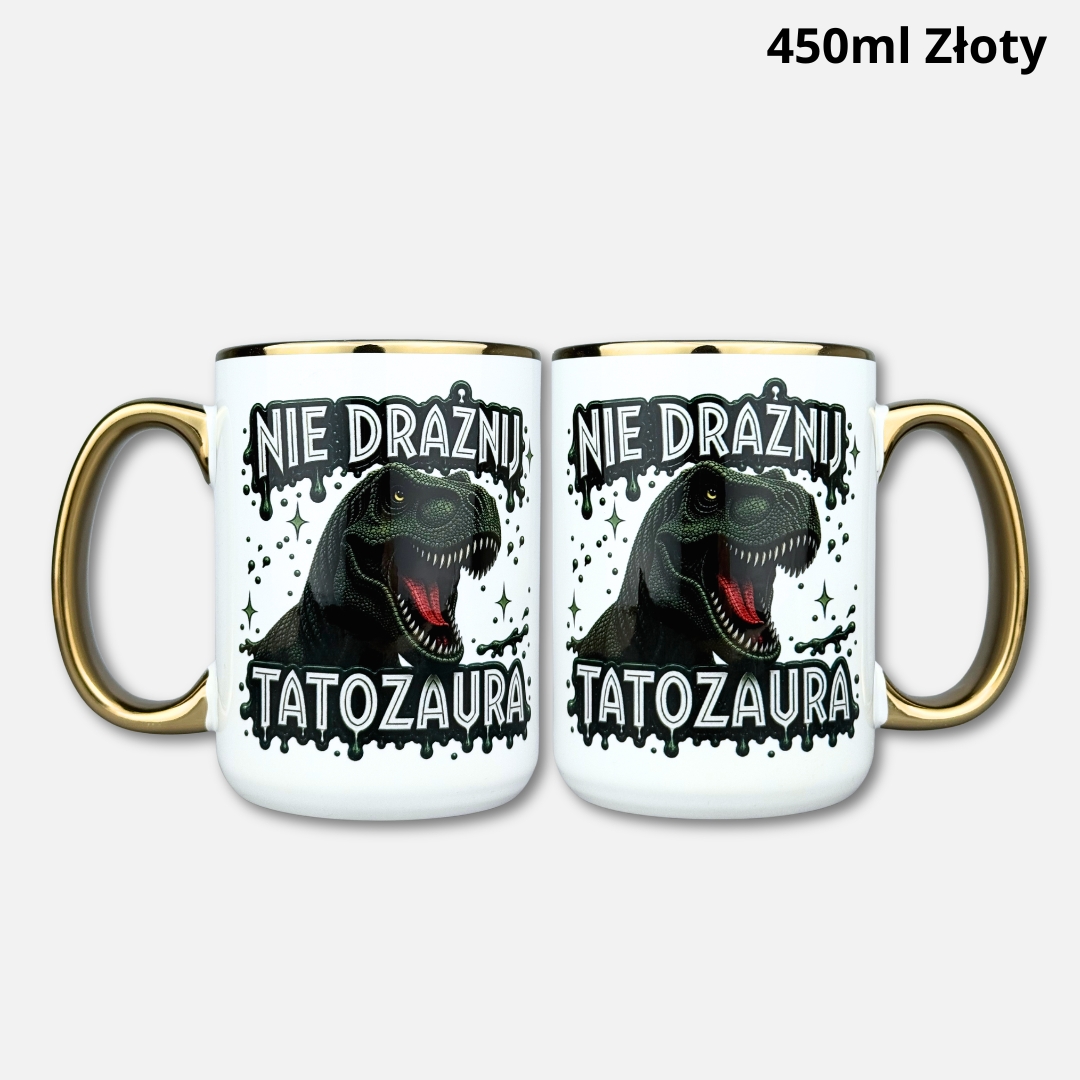 Kubek nie drażnij tatozaura Kubek nie drażnij tatozaura 450ml złoty