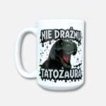 Kubek nie drażnij tatozaura klasyczny