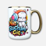 Kubek nie słucham cię